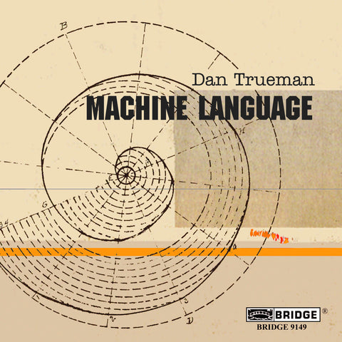 Dan Trueman: Machine Language <BR> BRIDGE 9149
