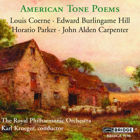 American Tone Poems <BR> Music of Coerne, Hill, Parker and Carpenter <br> BRIDGE 9190