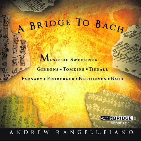 A Bridge to Bach <br> Andrew Rangell, piano <BR> BRIDGE 9216