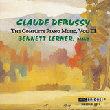 Claude Debussy: The Complete Piano Music, Vol. 3 <br> Bennett Lerner, piano <BR> BRIDGE 9219