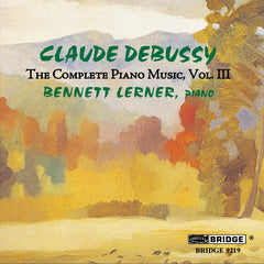Claude Debussy: The Complete Piano Music, Vol. 3 Bennett Lerner