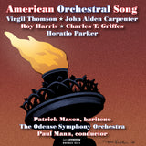 American Orchestral Song <BR> Music of Thomson, Harris, Parker, Carpenter and Griffes <br> BRIDGE 9254