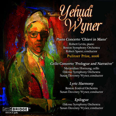 Yehudi Wyner: Orchestral Works <BR> BRIDGE 9282