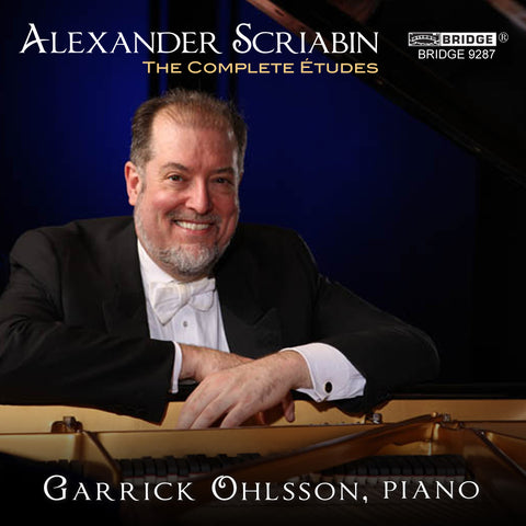 Garrick Ohlsson: Scriabin, the Complete Etudes for Piano <BR> BRIDGE 9287