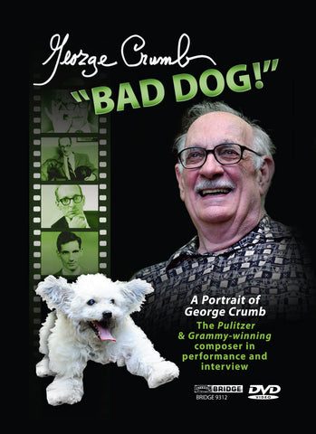 George Crumb: Bad Dog! (DVD) <BR> BRIDGE 9312