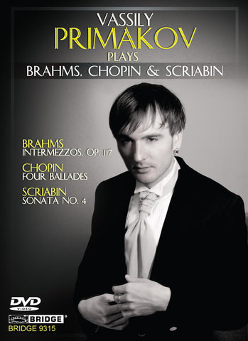 Vassily Primakov plays Brahms, Chopin & Scriabin <BR> BRIDGE 9315