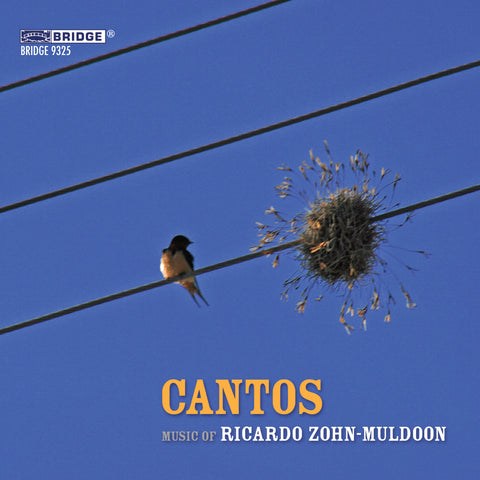 CANTOS: Music of Ricardo Zohn-Muldoon <BR> BRIDGE 9325
