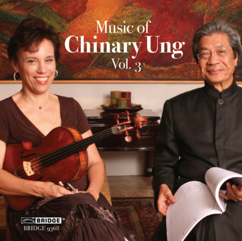 Music of Chinary Ung, Vol. 3 <BR> BRIDGE 9368