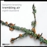 Trembling Air: Music by Benjamin Broening <BR> BRIDGE 9384