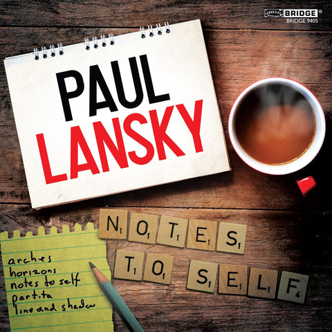 Paul Lansky: Notes to Self (VOL. 12) <BR> BRIDGE 9405