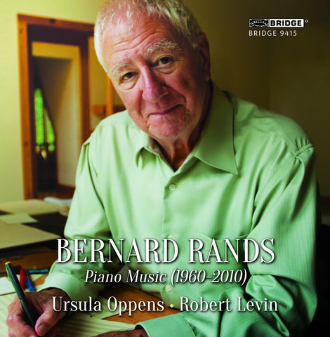 BERNARD RANDS: Piano Music 1960-2010 <BR> BRIDGE 9415