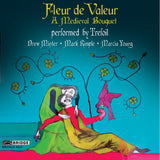 Trefoil performs Fleur de Valeur: A Medieval Bouquet <BR> BRIDGE 9419