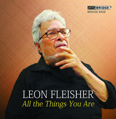 Leon Fleisher: All the Things You Are <BR> BRIDGE 9429
