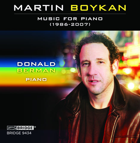 Martin Boykan: Music for Piano (1986-2007) <BR> BRIDGE 9434