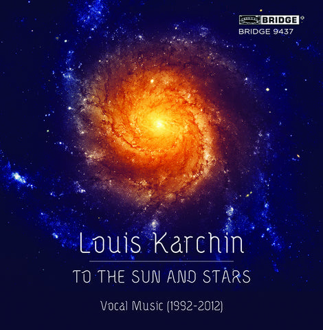 Louis Karchin: To the Sun and Stars <BR> BRIDGE 9437