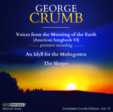 George Crumb Vol. 17 - American Songbook VI; Idyll for the Misbegotten; The Sleeper <BR> BRIDGE 9445
