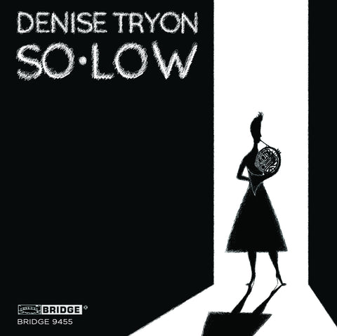 Denise Tryon: SO*LOW <BR> BRIDGE 9455