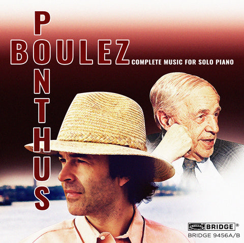 Pierre Boulez: The Complete Music for Solo Piano <br> Marc Ponthus, piano <br> BRIDGE 9456A/B