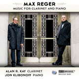 Max Reger: Music for Clarinet and Piano <br> Alan R. Kay, Jon Klibonoff <br> BRIDGE 9461