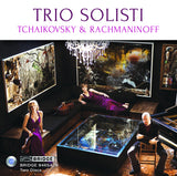 Trio Solisti Plays Tchaikovsky and Rachmaninoff <br> BRIDGE 9465A/B