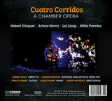 Cuatro Corridos: A Chamber Opera <br> BRIDGE 9473
