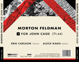 Morton Feldman: For John Cage <br> Erik Carlson, Aleck Karis <br> BRIDGE 9498