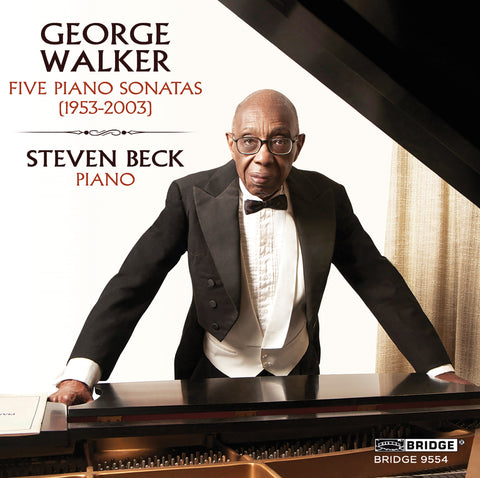 George Walker: Five Piano Sonatas <br> Steven Beck, piano <br> BRIDGE 9554