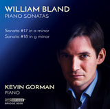 William Bland: Piano Sonatas <br> Kevin Gorman, piano <br> BRIDGE 9556