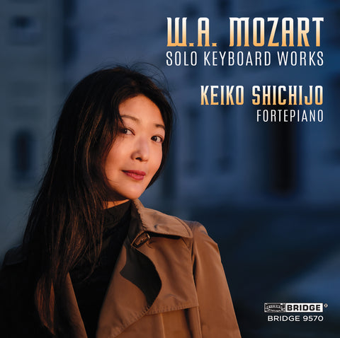 Mozart: Solo Keyboard Works <br> Keiko Shichijo <br> BRIDGE 9570